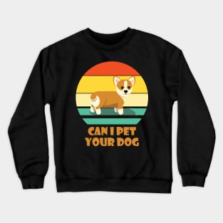 Can I Pet Your Dog Corgi Doge Meme Dog Owner Crewneck Sweatshirt